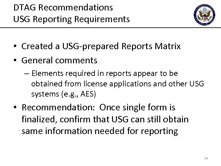 DTAG Recommendations USG Reporting Requirements • Created a USG-prepared Reports Matrix • General comments