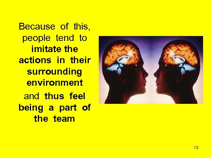 Because of this, people tend to imitate the actions in their surrounding environment and