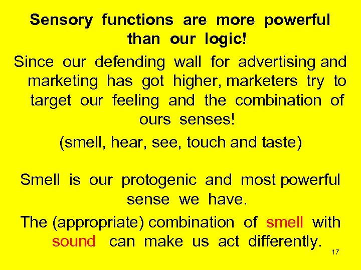 Sensory functions are more powerful than our logic! Since our defending wall for advertising