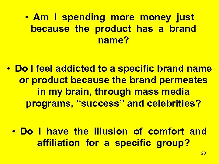  • Am I spending more money just because the product has a brand
