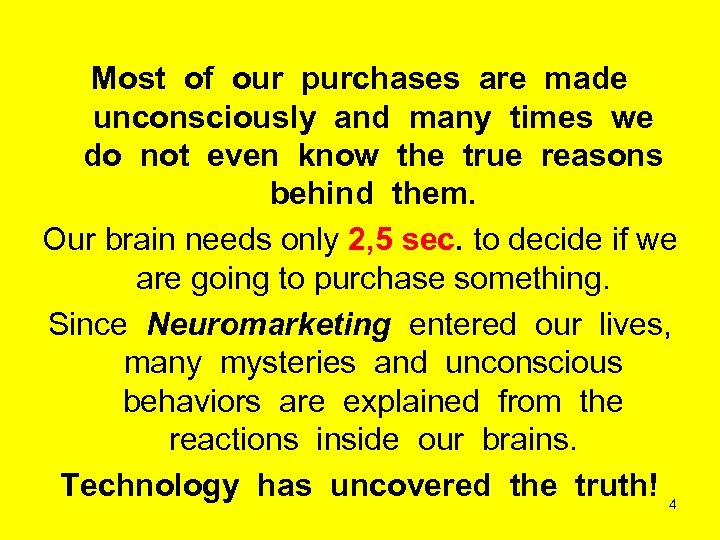 Most of our purchases are made unconsciously and many times we do not even