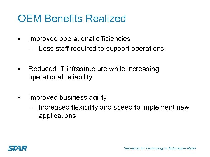 OEM Benefits Realized • Improved operational efficiencies – Less staff required to support operations