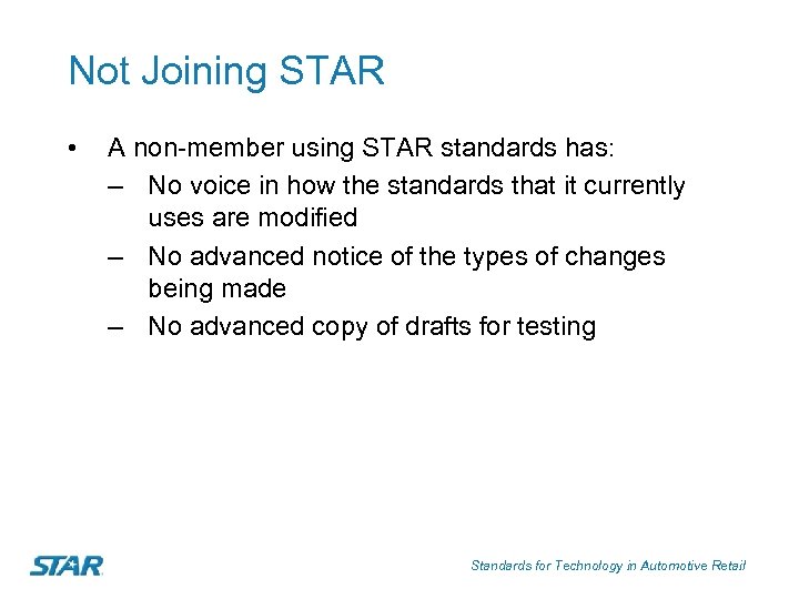 Not Joining STAR • A non-member using STAR standards has: – No voice in