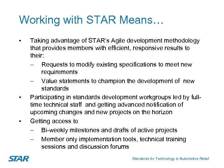 Working with STAR Means… • • • Taking advantage of STAR’s Agile development methodology