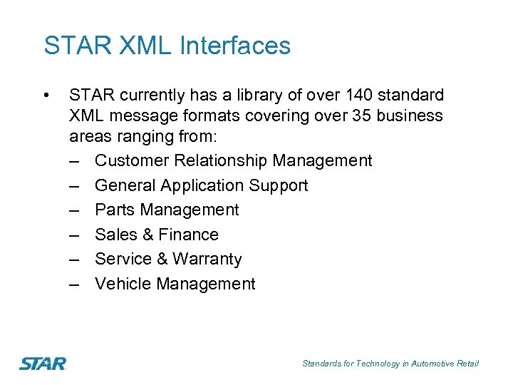 STAR XML Interfaces • STAR currently has a library of over 140 standard XML