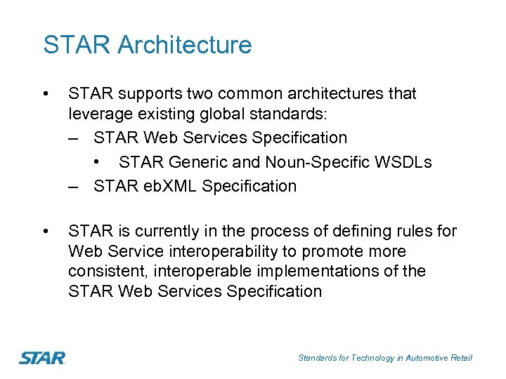 STAR Architecture • STAR supports two common architectures that leverage existing global standards: –