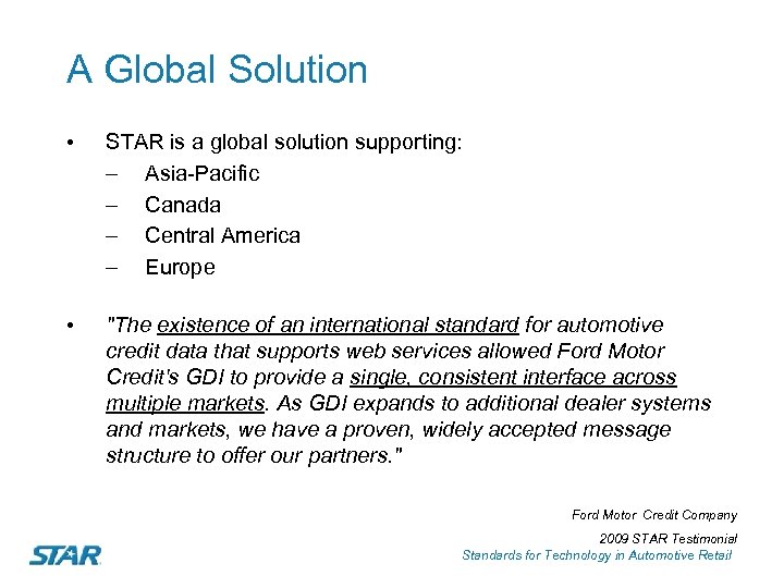 A Global Solution • STAR is a global solution supporting: – Asia-Pacific – Canada