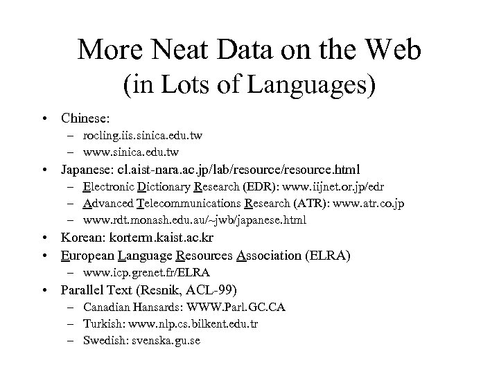 More Neat Data on the Web (in Lots of Languages) • Chinese: – rocling.