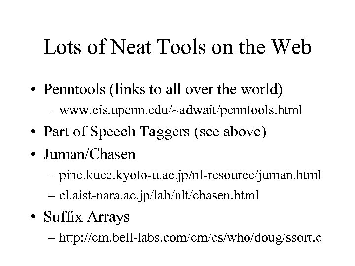 Lots of Neat Tools on the Web • Penntools (links to all over the