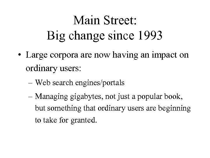 Main Street: Big change since 1993 • Large corpora are now having an impact