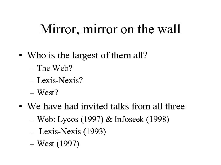 Mirror, mirror on the wall • Who is the largest of them all? –