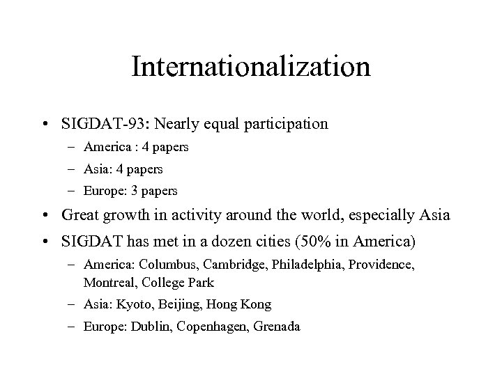 Internationalization • SIGDAT-93: Nearly equal participation – America : 4 papers – Asia: 4
