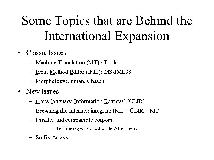 Some Topics that are Behind the International Expansion • Classic Issues – Machine Translation