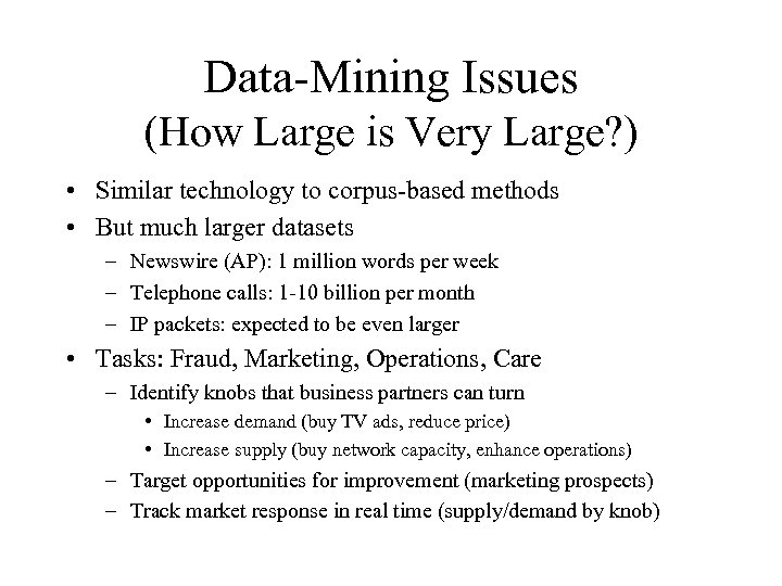 Data-Mining Issues (How Large is Very Large? ) • Similar technology to corpus-based methods