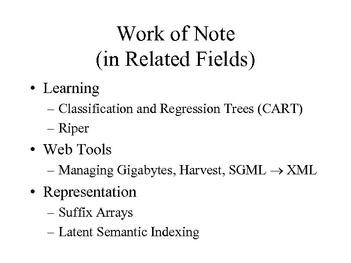 Work of Note (in Related Fields) • Learning – Classification and Regression Trees (CART)