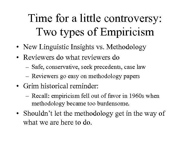 Time for a little controversy: Two types of Empiricism • New Linguistic Insights vs.