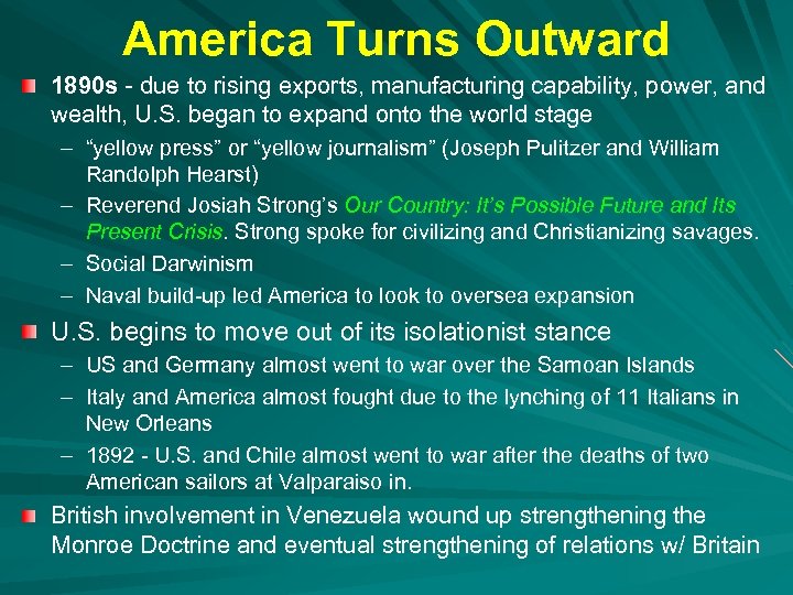 America Turns Outward 1890 s - due to rising exports, manufacturing capability, power, and