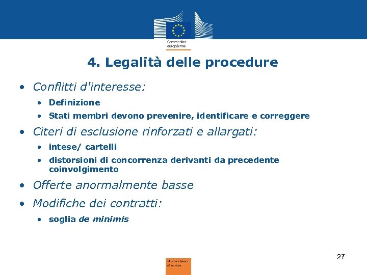 4. Legalità delle procedure • Conflitti d'interesse: • Definizione • Stati membri devono prevenire,