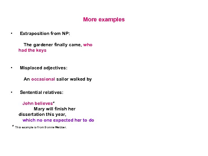 More examples • Extraposition from NP: The gardener finally came, who had the keys