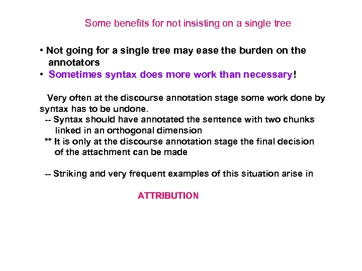 Some benefits for not insisting on a single tree • Not going for a