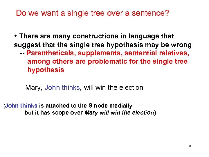 Do we want a single tree over a sentence? • There are many constructions