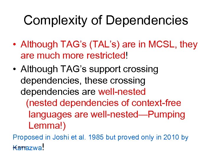 Complexity of Dependencies • Although TAG’s (TAL’s) are in MCSL, they are much more