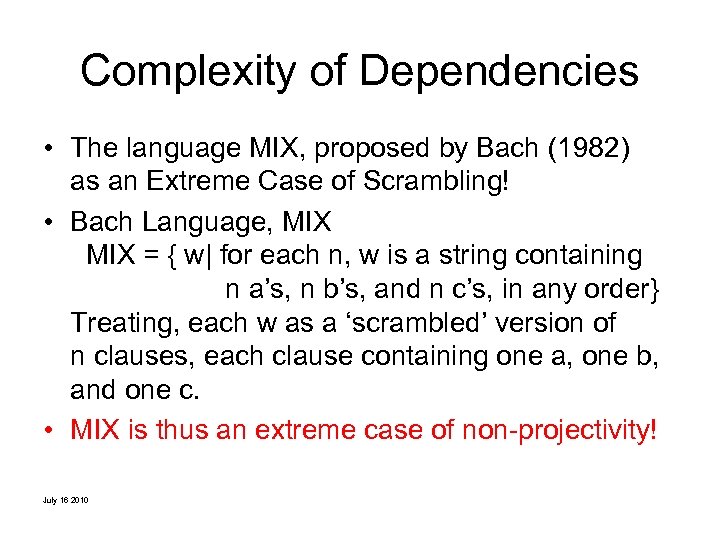 Complexity of Dependencies • The language MIX, proposed by Bach (1982) as an Extreme