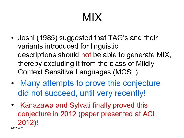 MIX • Joshi (1985) suggested that TAG’s and their variants introduced for linguistic descriptions