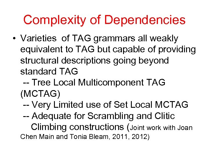 Complexity of Dependencies • Varieties of TAG grammars all weakly equivalent to TAG but