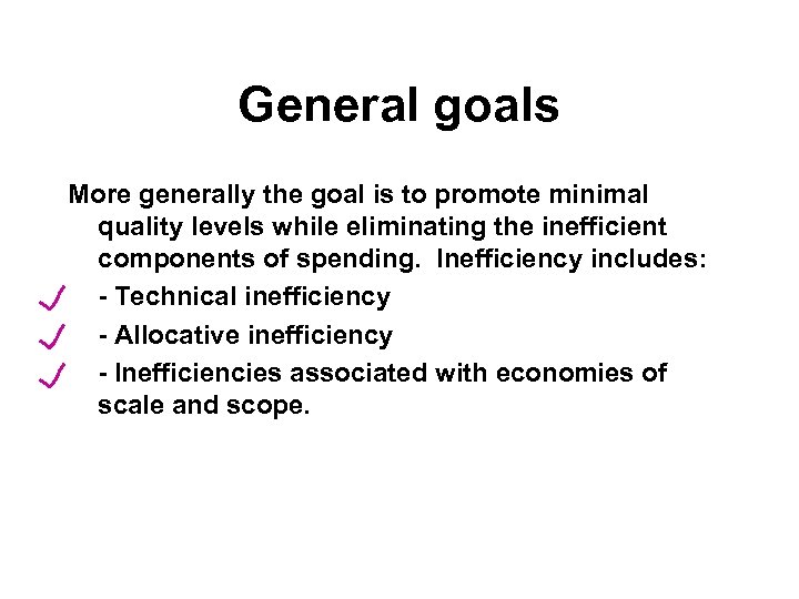 General goals More generally the goal is to promote minimal quality levels while eliminating