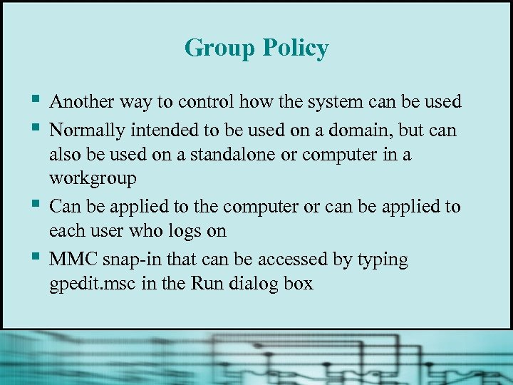 Group Policy § § Another way to control how the system can be used