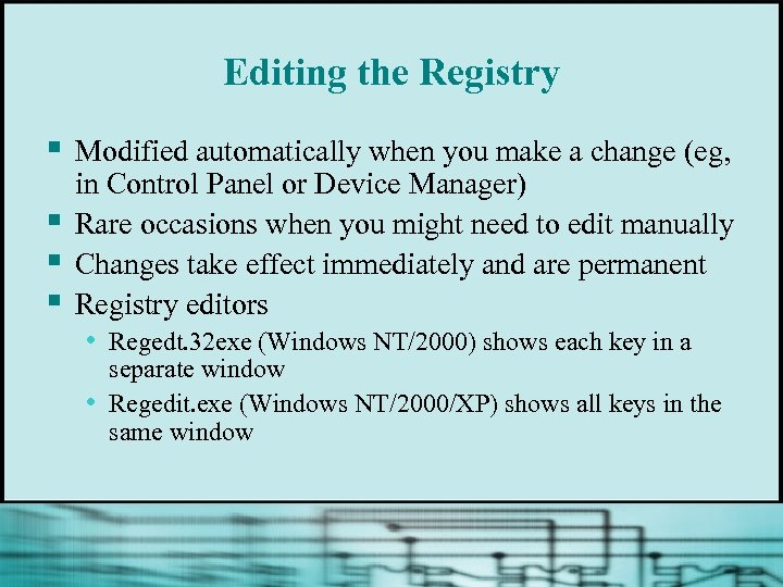 Editing the Registry § § Modified automatically when you make a change (eg, in