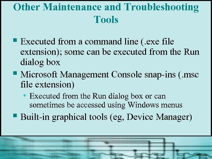 Other Maintenance and Troubleshooting Tools § Executed from a command line (. exe file