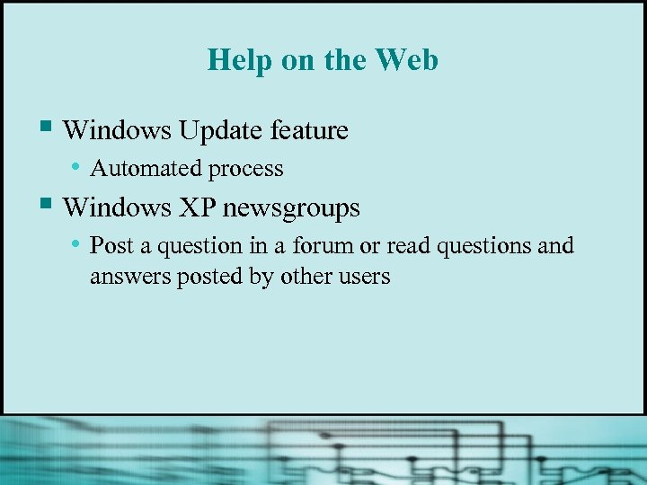 Help on the Web § Windows Update feature • Automated process § Windows XP