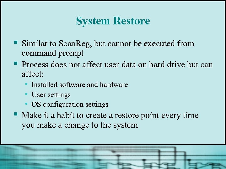 System Restore § § § Similar to Scan. Reg, but cannot be executed from