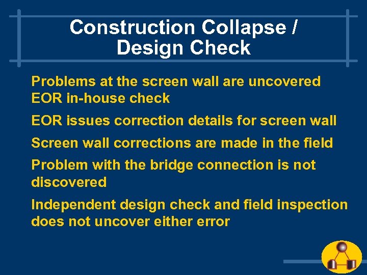 Construction Collapse / Design Check Problems at the screen wall are uncovered EOR in-house
