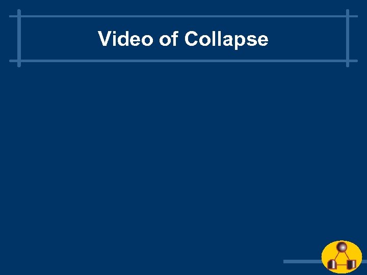 Video of Collapse 