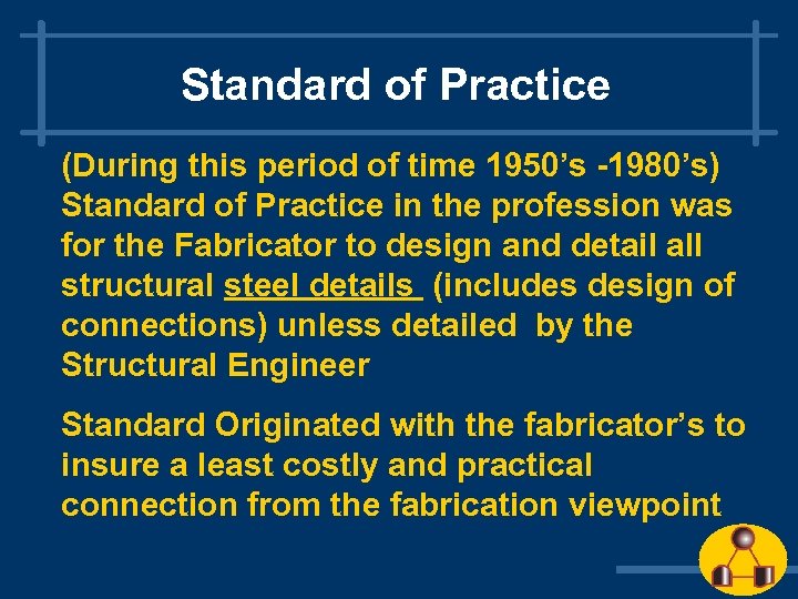 Standard of Practice (During this period of time 1950’s -1980’s) Standard of Practice in