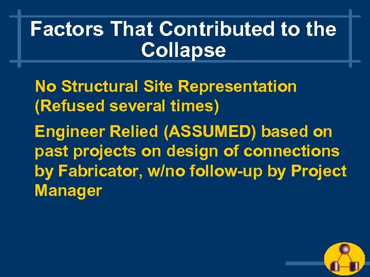 Factors That Contributed to the Collapse No Structural Site Representation (Refused several times) Engineer