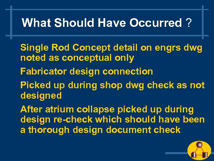 What Should Have Occurred ? Single Rod Concept detail on engrs dwg noted as