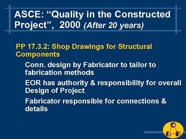 ASCE: “Quality in the Constructed Project”, 2000 (After 20 years) PP 17. 3. 2: