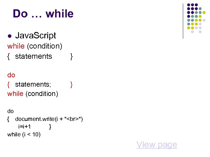 Do … while Java. Script while (condition) { statements do { statements; while (condition)