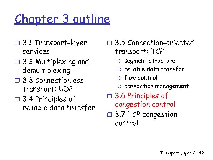 Chapter 3 outline r 3. 1 Transport-layer services r 3. 2 Multiplexing and demultiplexing