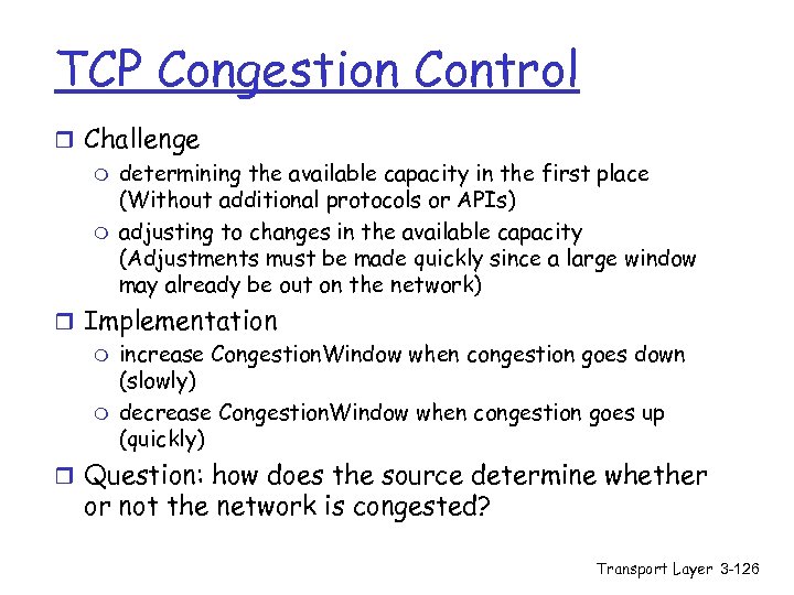 TCP Congestion Control r Challenge m determining the available capacity in the first place