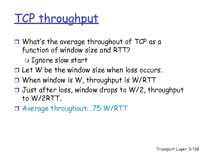 TCP throughput r What’s the average throughout of TCP as a r r function