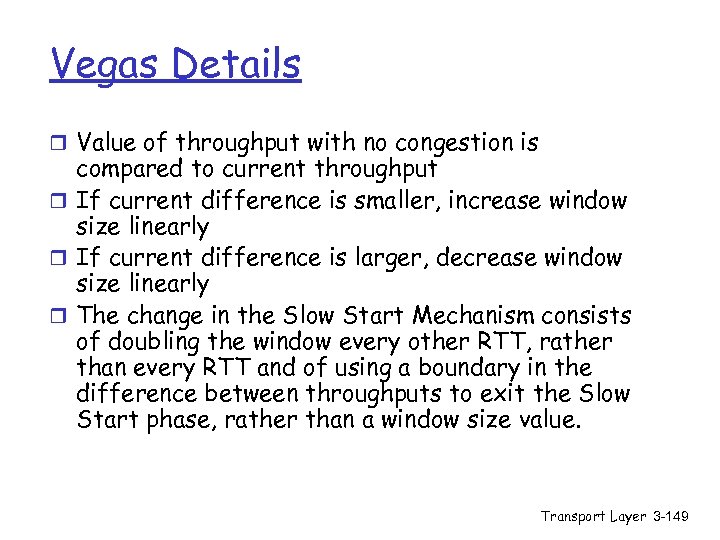 Vegas Details r Value of throughput with no congestion is compared to current throughput