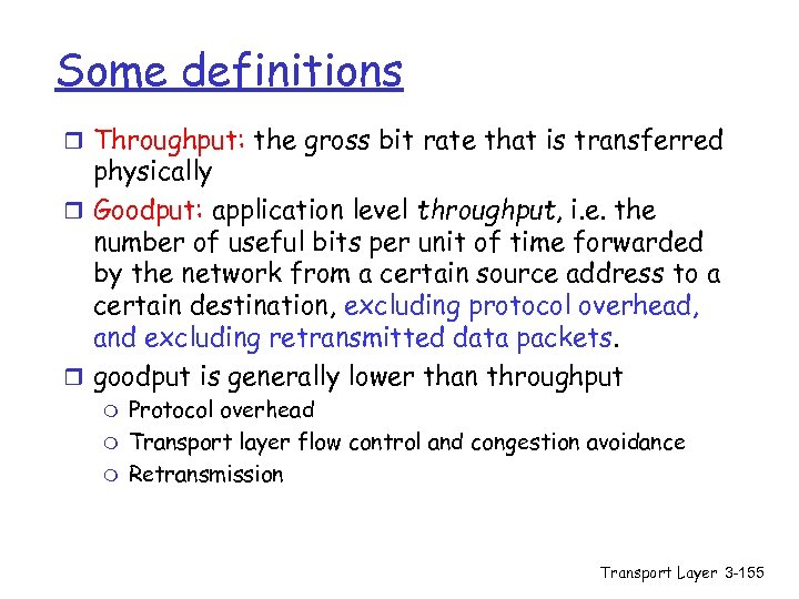 Some definitions r Throughput: the gross bit rate that is transferred physically r Goodput: