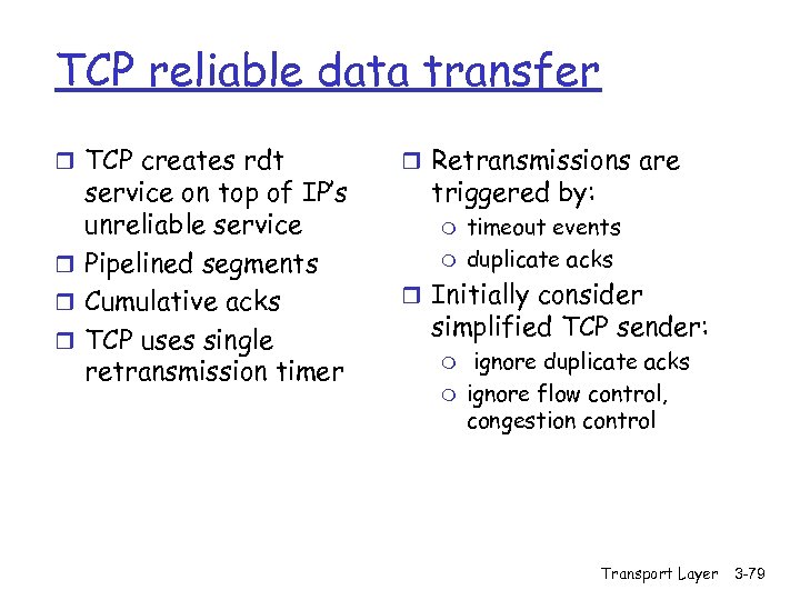 TCP reliable data transfer r TCP creates rdt service on top of IP’s unreliable