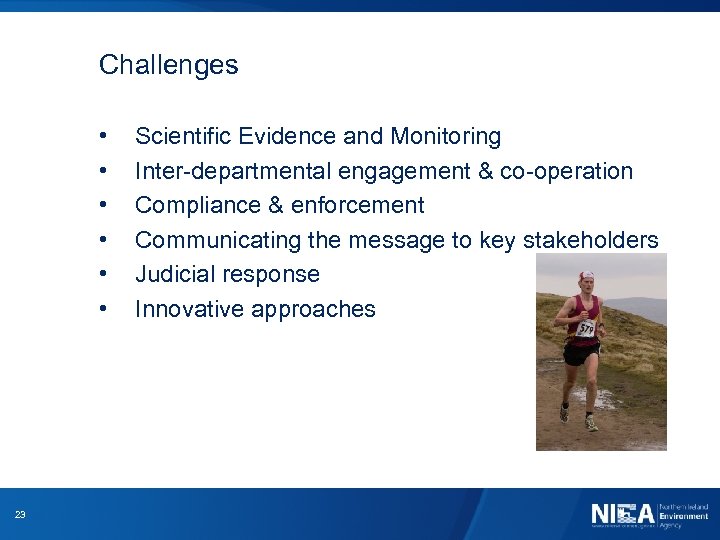 Challenges • • • 23 Scientific Evidence and Monitoring Inter-departmental engagement & co-operation Compliance
