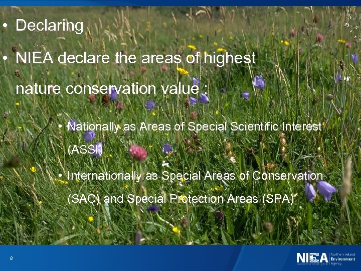  • Declaring • NIEA declare the areas of highest nature conservation value :